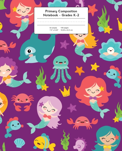 Primary Composition Notebook : Mermaids & Friends Grades K-2 Kindergarten Writing Journal, Paperback / softback Book