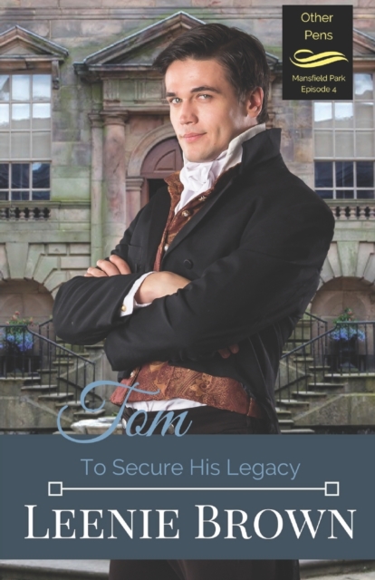 Tom : To Secure His Legacy: Mansfield Park Continuation, Episode 4, Paperback / softback Book