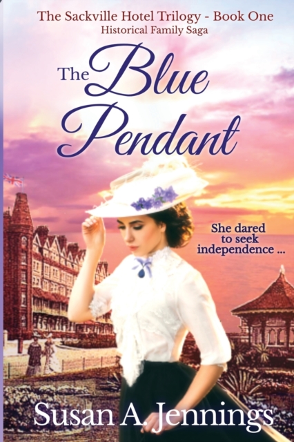 The Blue Pendant : Book 1 of The Sackville Hotel Trilogy, Paperback / softback Book