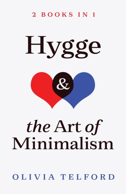 Hygge and The Art of Minimalism : 2 Books in 1, Paperback / softback Book