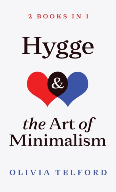 Hygge and The Art of Minimalism : 2 Books in 1, Hardback Book