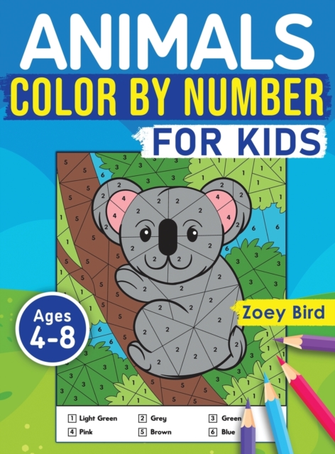 Animals Color by Number for Kids : Coloring Activity for Ages 4 - 8, Hardback Book
