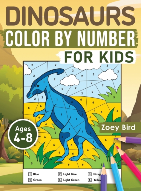 Dinosaurs Color by Number for Kids : Coloring Activity for Ages 4 - 8, Hardback Book