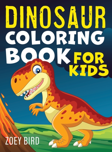 Dinosaur Coloring Book for Kids : Coloring Activity for Ages 4 - 8, Hardback Book