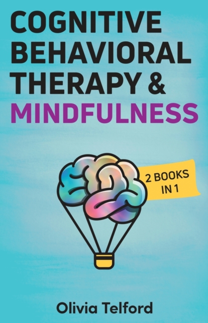 Cognitive Behavioral Therapy and Mindfulness : 2 Books in 1, Paperback / softback Book