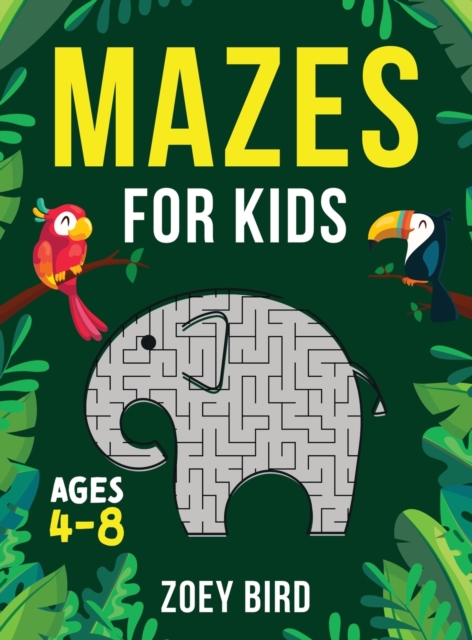 Mazes for Kids, Volume 2 : Maze Activity Book for Ages 4 - 8, Hardback Book