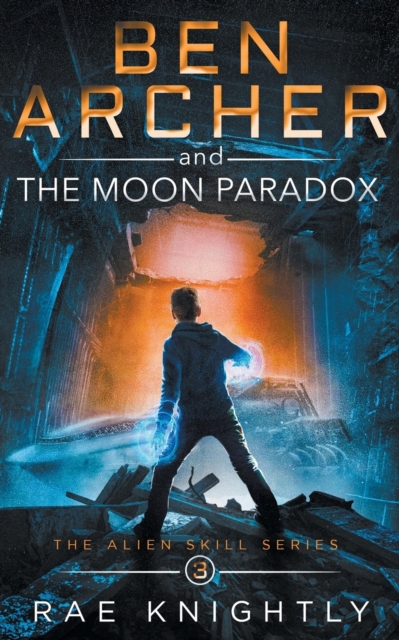 Ben Archer and the Moon Paradox (The Alien Skill Series, Book 3), Paperback / softback Book