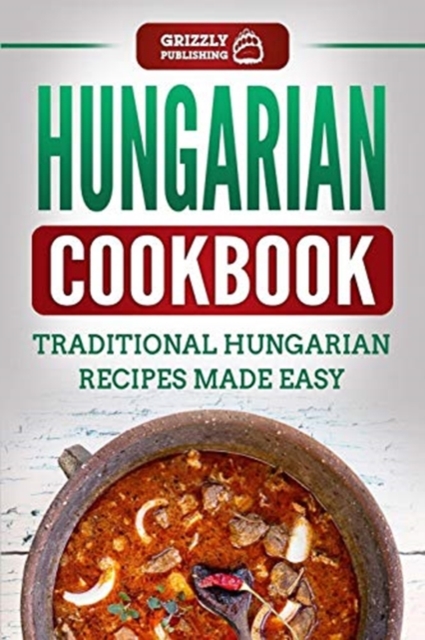 Hungarian Cookbook : Traditional Hungarian Recipes Made Easy, Paperback / softback Book