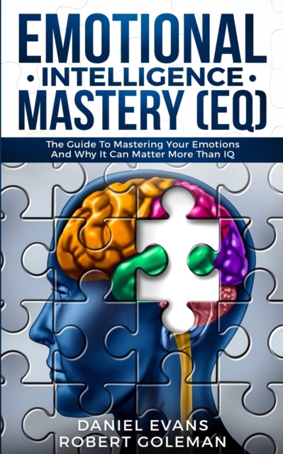 Emotional Intelligence Mastery (EQ) : The Guide to Mastering Emotions ...