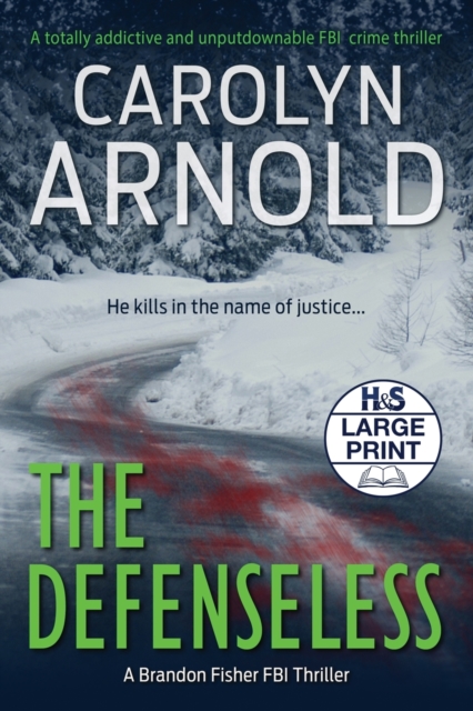 The Defenseless : A totally addictive and unputdownable FBI crime thriller, Paperback / softback Book