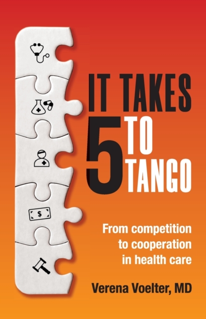 It Takes Five to Tango : From Competition to Cooperation in Health Care, Paperback / softback Book