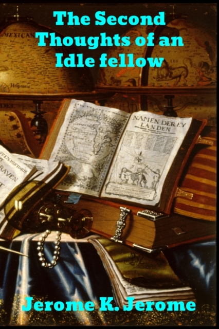 The Second Thoughts of An Idle Fellow, Paperback / softback Book