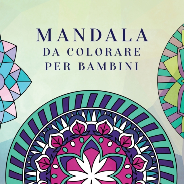 Mandala da colorare per bambini : Libro da colorare per bambini con Mandala divertimento, facili e rilassanti per ragazzi, ragazze e principianti, Paperback / softback Book