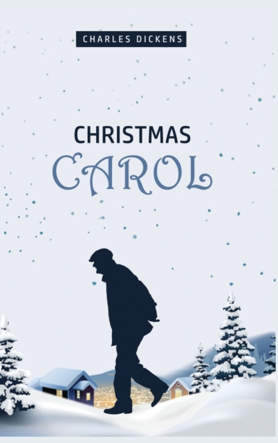 A Christmas Carol : Being a Ghost Story of Christmas, Hardback Book