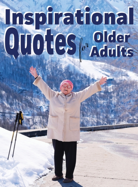 Inspirational Quotes for Older Adults, Hardback Book