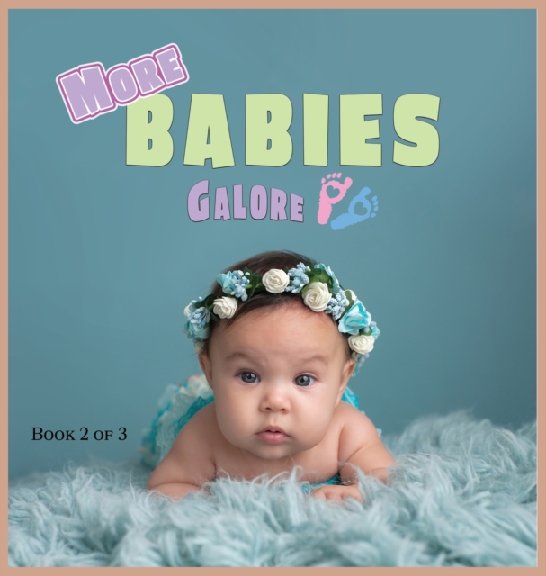 More Babies Galore : A Picture Book for Seniors With Alzheimer's Disease, Dementia or for Adults With Trouble Reading, Hardback Book