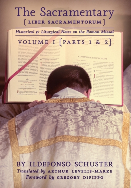The Sacramentary (Liber Sacramentorum) : Vol. 1: Historical & Liturgical Notes on the Roman Missal, Hardback Book