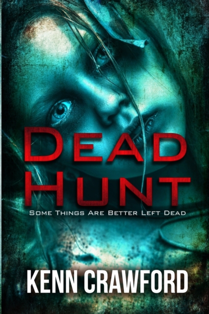 Dead Hunt : Some Things Are Better Left Dead, Paperback / softback Book