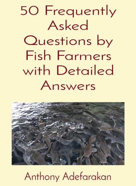 50 Frequently Asked Questions by Fish Farmers with Detailed Answers, EPUB eBook