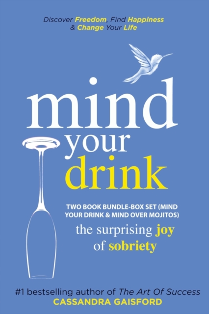 Mind Your Drink : The Surprising Joy of Sobriety Two Book Bundle-Box Set (Mind Your Drink & Mind Over Mojitos), Paperback / softback Book