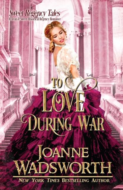 To Love During War : A Clean & Sweet Historical Regency Romance, Paperback / softback Book