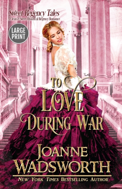 To Love During War : A Clean & Sweet Historical Regency Romance (Large Print), Paperback / softback Book