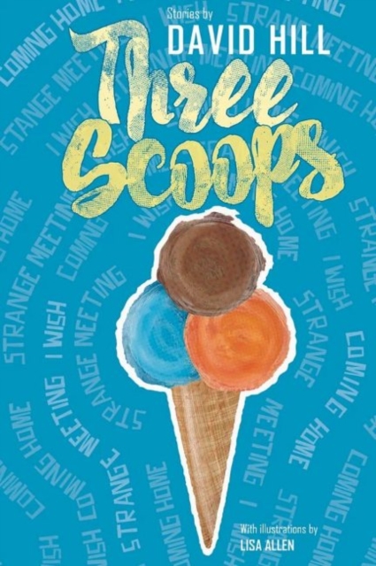 Three Scoops : Stories by David Hill, Paperback / softback Book