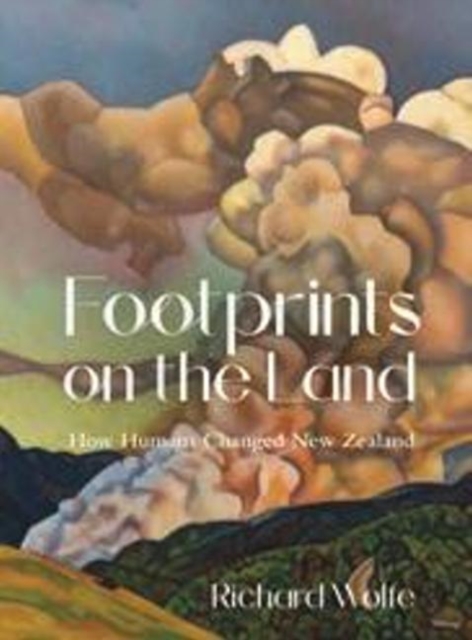 Footprints on the Land : How Humans Changed New Zealand, Paperback / softback Book