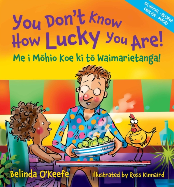 You Don't Know How Lucky You Are! : Me i Mohio Koe ki to Waimarietanga!, Paperback / softback Book