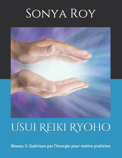Usui Reiki Ryoho : Niveau 3: Guerison par l'energie pour maitre praticien, Paperback / softback Book