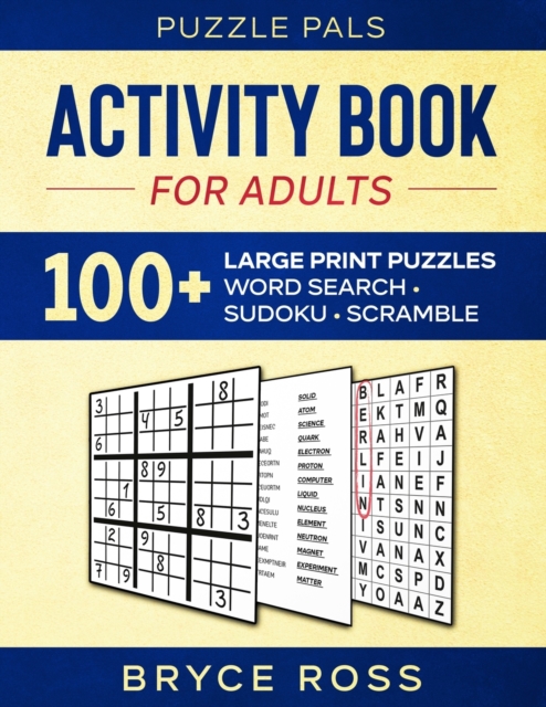 Activity Book For Adults : 100+ Large Font Sudoku, Word Search, and Word Scramble Puzzles, Paperback / softback Book