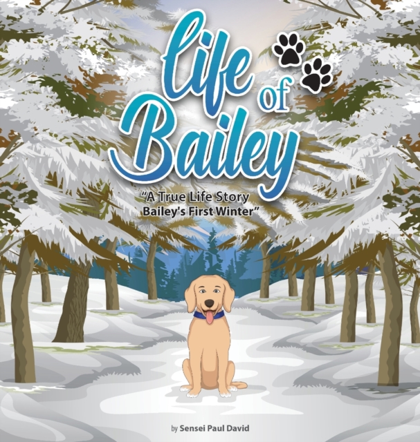 Life of Bailey : Bailey's First Winter, Hardback Book