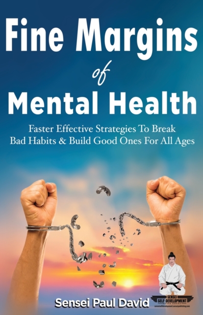Fine Margins of Mental Health : Quicker, more effective Strategies That Break Bad Habits and Build Good Ones for All Ages, Paperback / softback Book