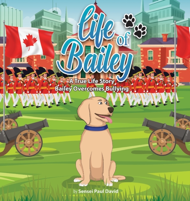 Life of Bailey : Bailey Overcomes Bullying, Hardback Book