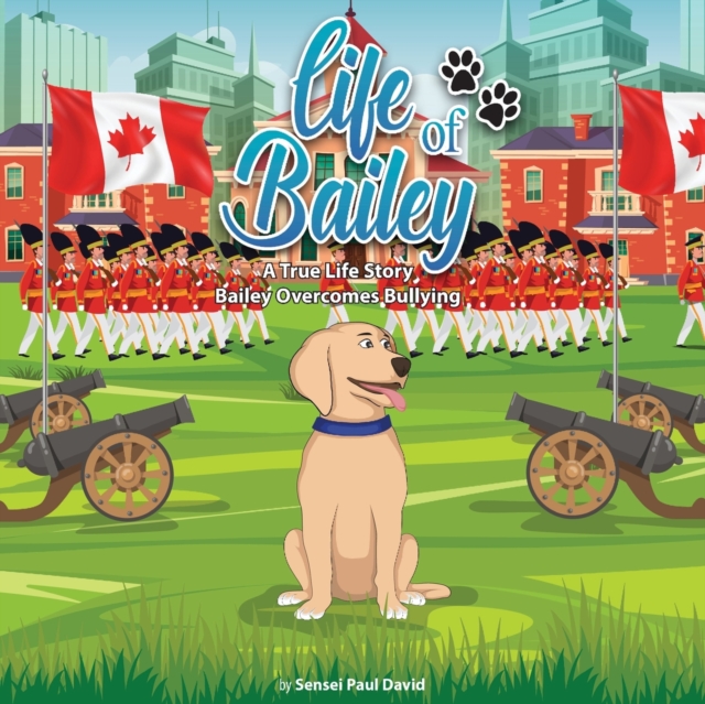 Life of Bailey : Bailey Overcomes Bullying, Paperback / softback Book