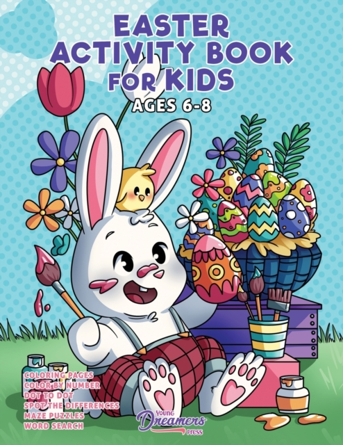 Easter Activity Book for Kids Ages 6-8 : Easter Coloring Book, Dot to Dot, Maze Book, Kid Games, and Kids Activities, Paperback / softback Book