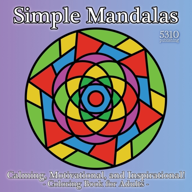Simple Mandalas : Calming, Motivational, and Inspirational! Coloring Book for Adults, Paperback / softback Book