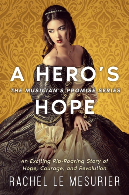 A Hero's Hope : An Exciting Rip-Roaring Story of Hope, Courage, and Revolution, EPUB eBook