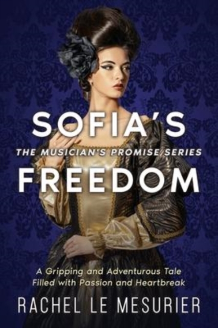 Sofia's Freedom : A Gripping and Adventurous Tale Filled with Passion and Heartbreak, Paperback / softback Book