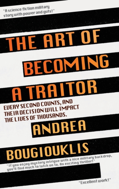 The Art of Becoming a Traitor : Every second counts, and their decision will impact the lives of thousands, Hardback Book