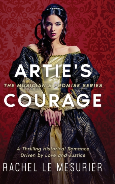Artie's Courage : A Thrilling Historical Romance Driven by Love and Justice, Hardback Book