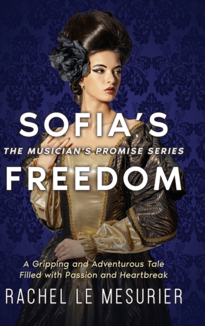 Sofia's Freedom : A Gripping and Adventurous Tale Filled with Passion and Heartbreak, Hardback Book