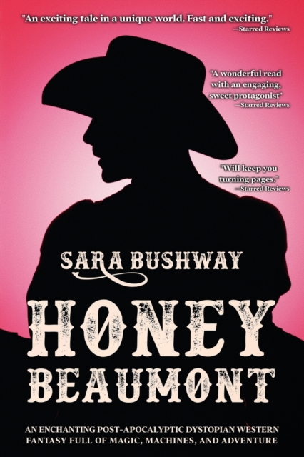 Honey Beaumont : An Enchanting Post-Apocalyptic Dystopian Western Fantasy Filled With Magic, Machines, and Adventure, Paperback / softback Book
