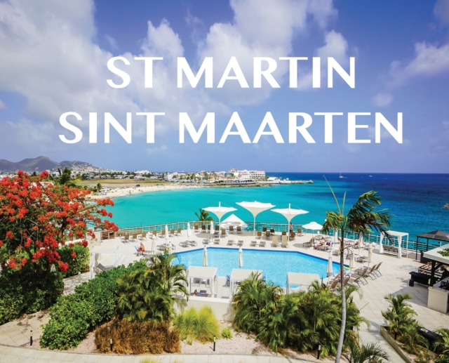 St Martin/ Sint Maarten : St Martin/ Sint Maarten, Hardback Book
