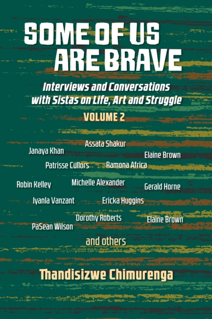 Some Of Us Are Brave (vol 2) : Interviews and Conversations with Sistas in Life and Struggle Volume 2, Paperback / softback Book