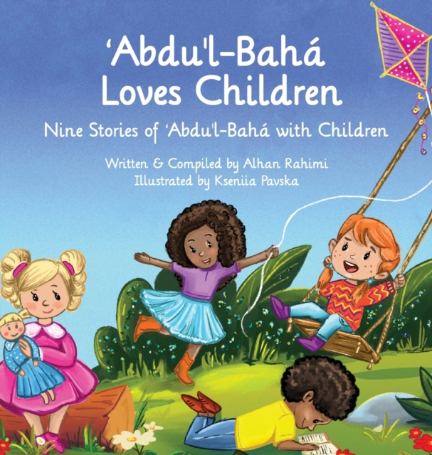 Abdu'l-Baha Loves Children : Nine Stories of Abdu'l-Baha with Children, Hardback Book