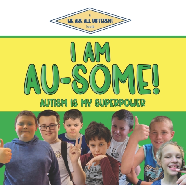 I Am Au-Some! : Autism Is My Superpower, Paperback / softback Book