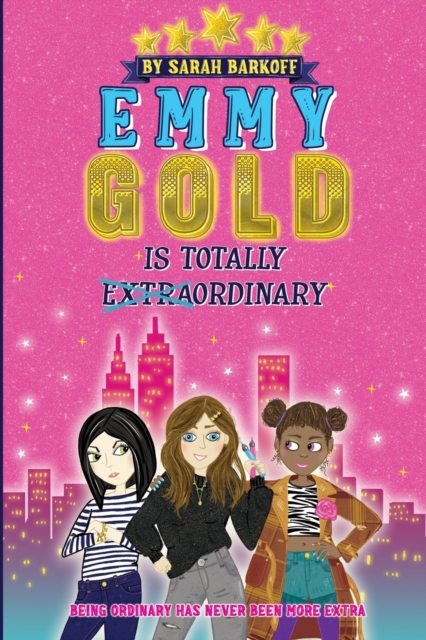 Emmy Gold is Totally E&#822;x&#822;t&#822;r&#822;a&#822;ordinary, Paperback / softback Book