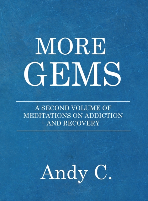More Gems : A second volume of meditations on addiction and recovery, Hardback Book