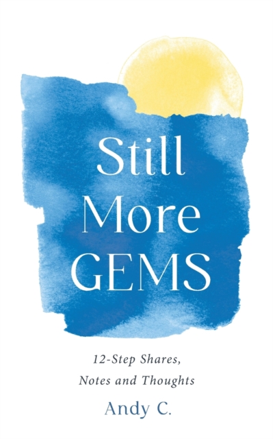 Still More GEMS : 12-Step Shares, Notes and Thoughts, Paperback / softback Book